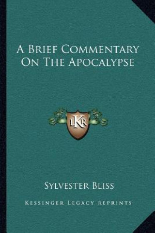 Книга A Brief Commentary on the Apocalypse Sylvester Bliss