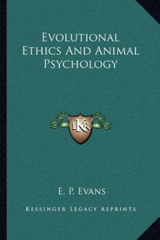 Книга Evolutional Ethics and Animal Psychology E. P. Evans