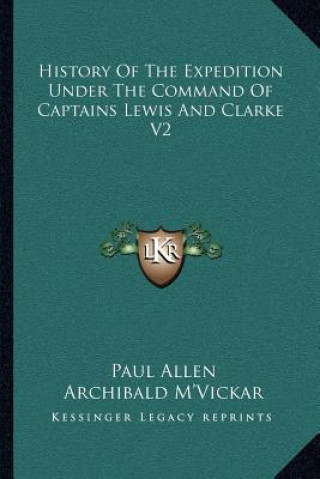 Kniha History of the Expedition Under the Command of Captains Lewis and Clarke V2 Paul Allen