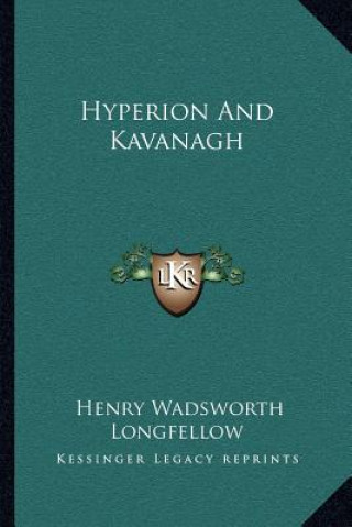 Knjiga Hyperion and Kavanagh Henry Wadsworth Longfellow