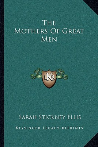 Книга The Mothers of Great Men Sarah Stickney Ellis