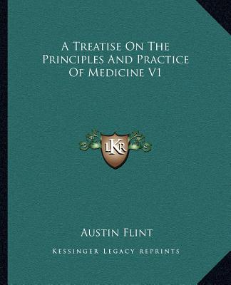 Kniha A Treatise on the Principles and Practice of Medicine V1 Flint  Austin  Jr.