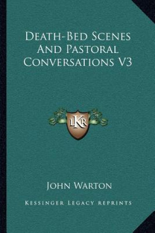 Knjiga Death-Bed Scenes and Pastoral Conversations V3 John Warton