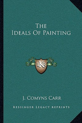 Kniha The Ideals of Painting J. Comyns Carr