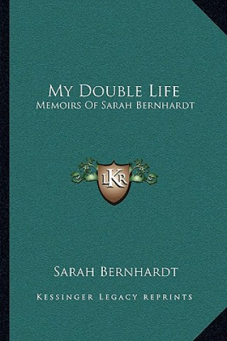 Kniha My Double Life: Memoirs of Sarah Bernhardt Sarah Bernhardt