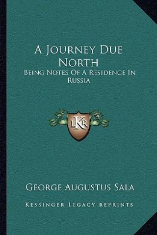 Książka A Journey Due North: Being Notes of a Residence in Russia George Augustus Sala