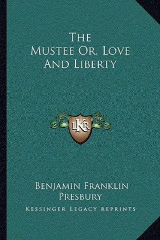 Carte The Mustee Or, Love and Liberty Benjamin Franklin Presbury