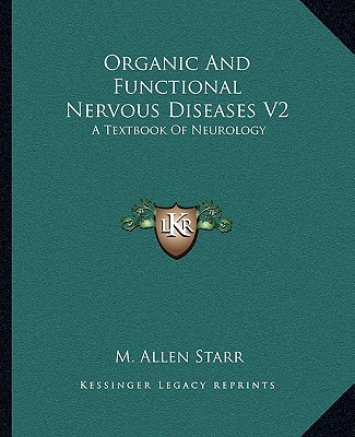 Buch Organic and Functional Nervous Diseases V2: A Textbook of Neurology M. Allen Starr
