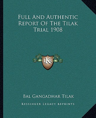 Buch Full and Authentic Report of the Tilak Trial 1908 Bal Gangadhar Tilak