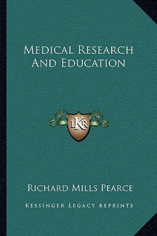 Kniha Medical Research and Education Richard Mills Pearce