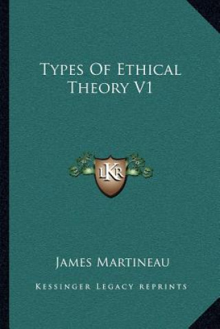 Könyv Types of Ethical Theory V1 James Martineau