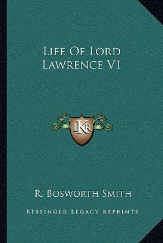 Kniha Life of Lord Lawrence V1 R. Bosworth Smith