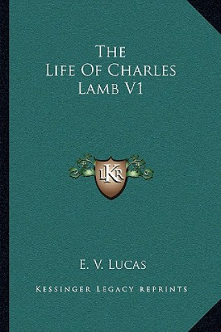 Carte The Life of Charles Lamb V1 E. V. Lucas