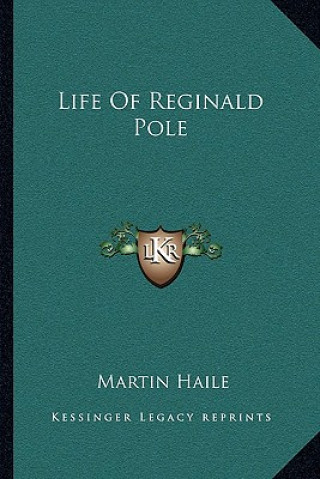 Kniha Life of Reginald Pole Martin Haile