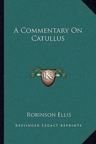 Libro A Commentary on Catullus Robinson Ellis