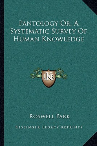 Carte Pantology Or, a Systematic Survey of Human Knowledge Roswell Park