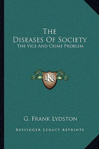 Kniha The Diseases of Society: The Vice and Crime Problem G. Frank Lydston