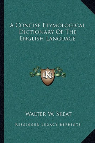Carte A Concise Etymological Dictionary of the English Language Walter W. Skeat