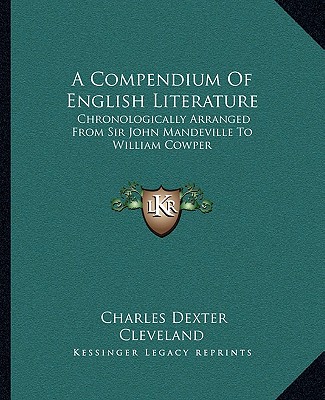 Kniha A Compendium of English Literature: Chronologically Arranged from Sir John Mandeville to William Cowper Charles Dexter Cleveland