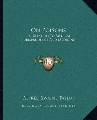 Kniha On Poisons: In Relation to Medical Jurisprudence and Medicine Alfred Swaine Taylor