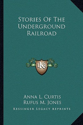 Książka Stories Of The Underground Railroad Anna L. Curtis