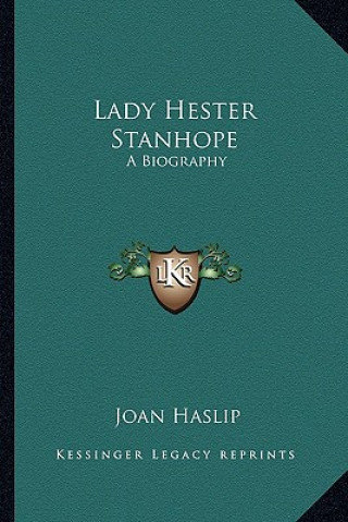 Kniha Lady Hester Stanhope: A Biography Joan Haslip