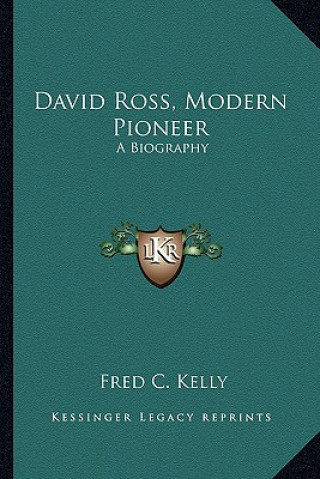 Kniha David Ross, Modern Pioneer: A Biography Fred C. Kelly