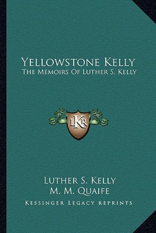 Buch Yellowstone Kelly: The Memoirs of Luther S. Kelly Luther S. Kelly