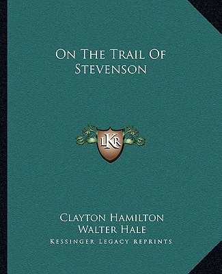 Book On the Trail of Stevenson Clayton Hamilton