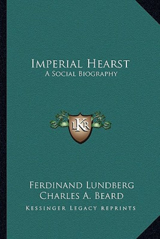 Kniha Imperial Hearst: A Social Biography Ferdinand Lundberg