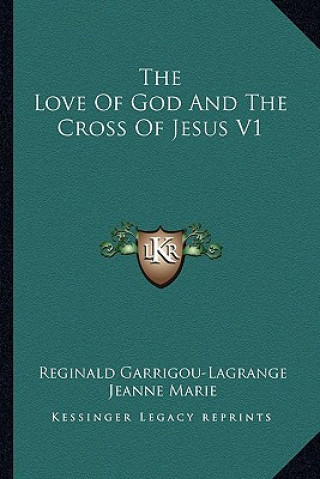 Carte The Love of God and the Cross of Jesus V1 Reginald Garrigou-Lagrange
