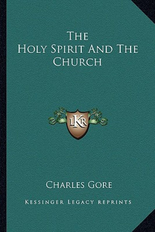 Книга The Holy Spirit and the Church Charles Gore