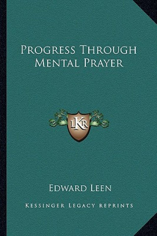 Kniha Progress Through Mental Prayer Edward Leen