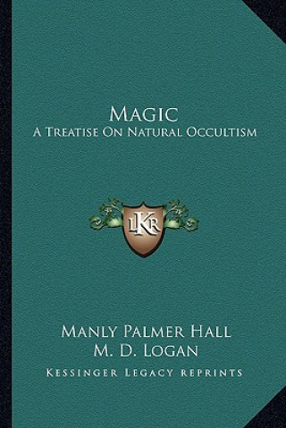 Kniha Magic: A Treatise on Natural Occultism Manly Palmer Hall