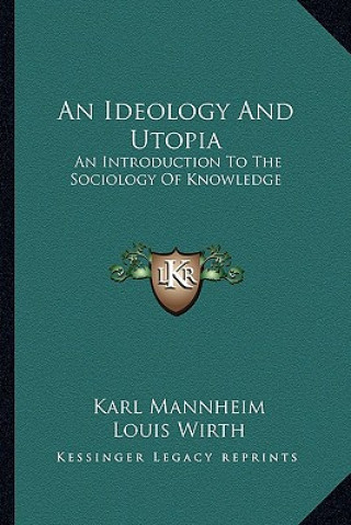 Book An Ideology and Utopia: An Introduction to the Sociology of Knowledge Karl Mannheim