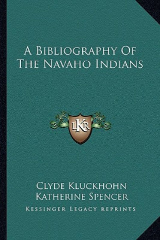 Kniha A Bibliography of the Navaho Indians Clyde Kluckhohn