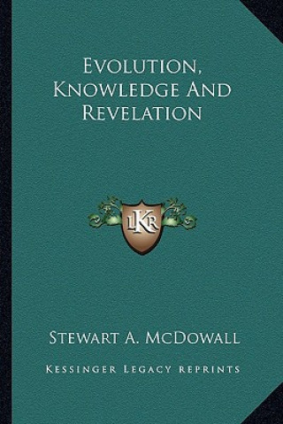Knjiga Evolution, Knowledge and Revelation Stewart A. McDowall