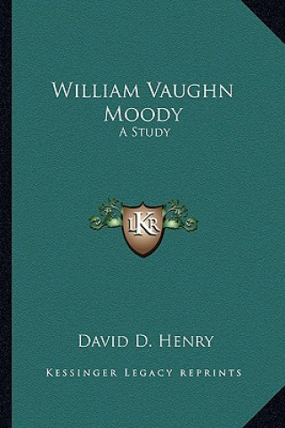 Boek William Vaughn Moody: A Study David D. Henry