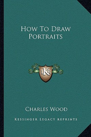 Książka How to Draw Portraits Charles Wood