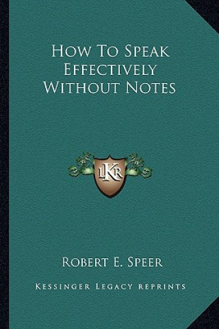 Knjiga How to Speak Effectively Without Notes Robert Elliott Speer