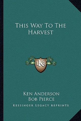 Kniha This Way to the Harvest Ken Anderson
