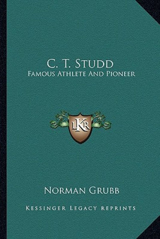 Kniha C. T. Studd: Famous Athlete And Pioneer Norman Grubb