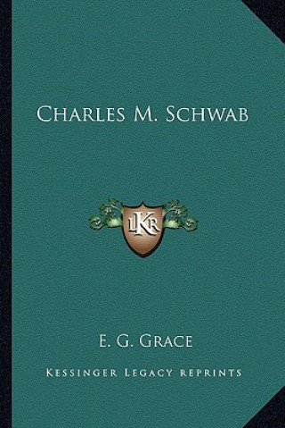 Kniha Charles M. Schwab E. G. Grace