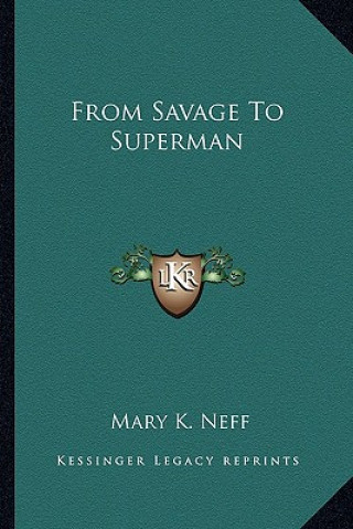 Kniha From Savage to Superman Mary K. Neff