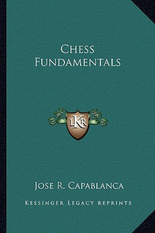 Carte Chess Fundamentals Jose R. Capablanca