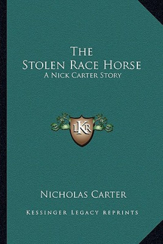 Kniha The Stolen Race Horse: A Nick Carter Story Nicholas Carter