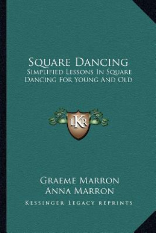 Книга Square Dancing: Simplified Lessons in Square Dancing for Young and Old Graeme Marron