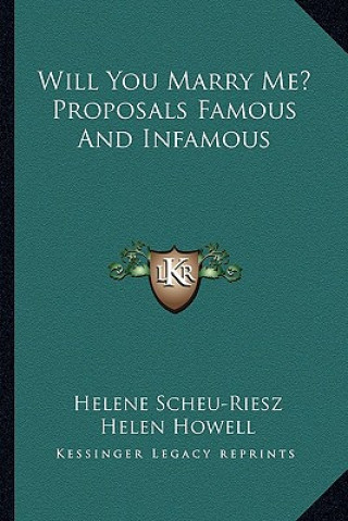 Książka Will You Marry Me? Proposals Famous And Infamous Helene Scheu-Riesz