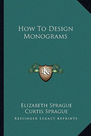 Книга How to Design Monograms Elizabeth Sprague