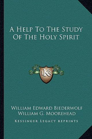 Kniha A Help to the Study of the Holy Spirit William Edward Biederwolf